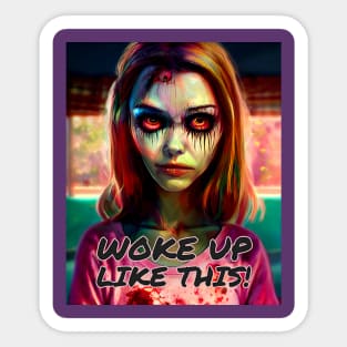 Woke up like this Zombie girl edition Sticker